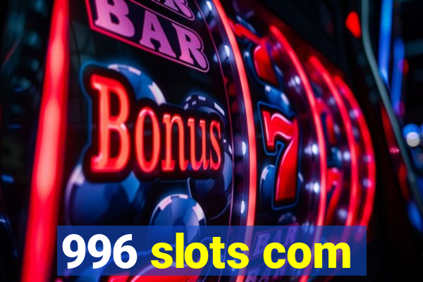 996 slots com